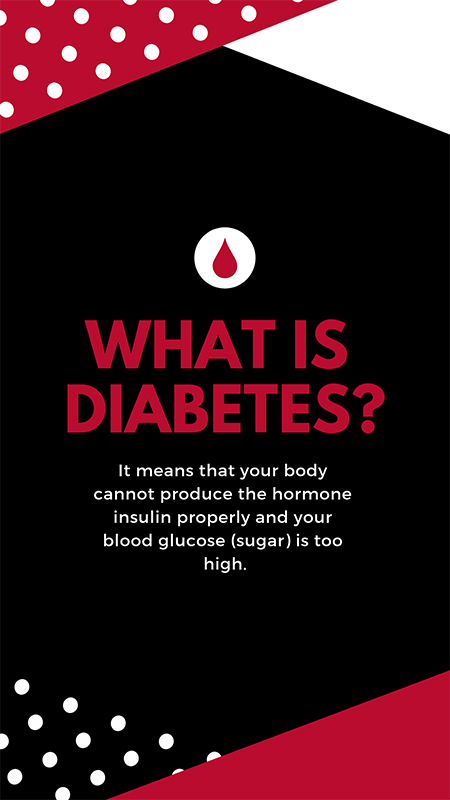 What is diabetes? Your body cannot produce insulin properly and your blood glucose is too high.