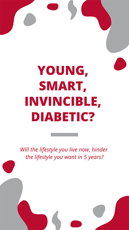 Young, Smart, Invincibile, Diabetic? Will your current lifestyle hinder your lifestyle in 5 years?