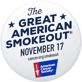 Great American Smokeout is held each year on November 17. American Cancer Society web: cancer.org/smokeout