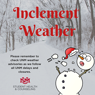 Image of a snow man. Inclement Weather: Check UNM weather advisories as SHAC follows all UNM delays and closures.