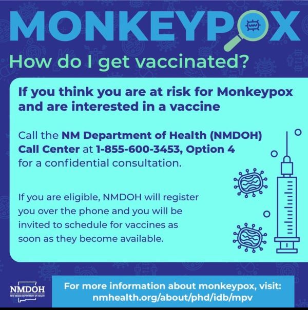 Monkeypox Vaccination: Call NM Dept of Health at 1-855-600-3453, Option 4 for info.