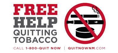 Free help quitting tobacco. Call 1-800-QUIT NOW. Web: QUITNOW.NM.COM