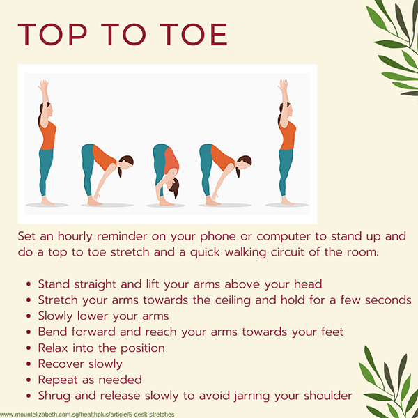 Top to toe: Set hourly reminder to stand up and do a top to toe stretch.